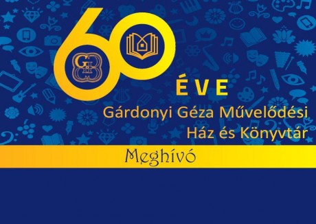 Ünnep a 60 éves a Gárdonyi Géza Művelődési Ház és Könyvtárban