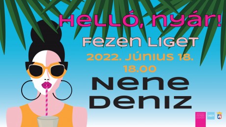 Helló, nyár! - Nene és Deniz lép színpadra a Fezen ligetben