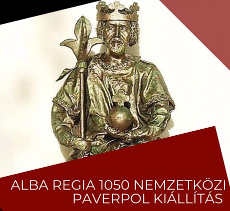 Köfém Művelődési Ház - Alba Regia 1050 Nemzetközi Paverpol Kiállítás