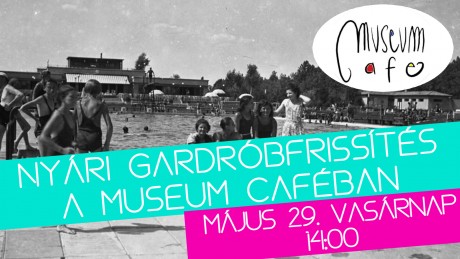 Hozd el, és találj új kedvenceket! - Nyári gardróbfrissítés a Museum Caféban