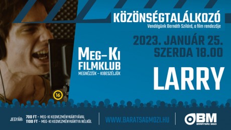 A Larry rendezője a Meg-Ki Filmklubban - január 25-én a Barátság Moziban