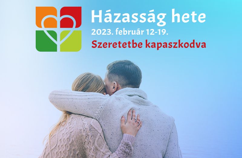 Házasság hete - a nehézségek idején is a szeretetbe kapaszkodni