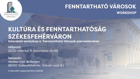 Kultúra és fenntarthatóság Székesfehérváron - workshopra hívják az érdeklődőket