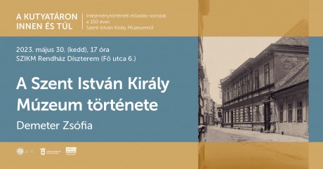 A Szent István Király Múzeum történetéről tartanak előadást a Rendházban