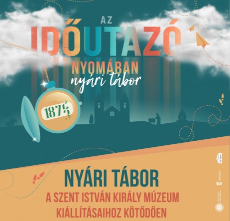 Az időutazó nyomában – nyári tábort hirdet a múzeum