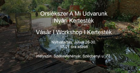 Idén is kinyit az Orsiékszer - Mi Udvarunk kulturális programok