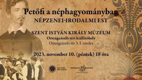 Petőfi a néphagyományban – népzenei-irodalmi estet rendez a Szent István Király Múzeum