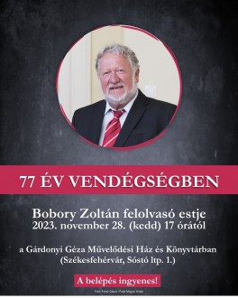 77 év vendégségben - Bobory Zoltán lesz a Gárdonyi Géza Művelődési Ház vendége