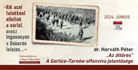 A Gorlice-Tarnów offenzíva jelentőségéről szól a Levéltár rendezvénysorozatának záró előadása