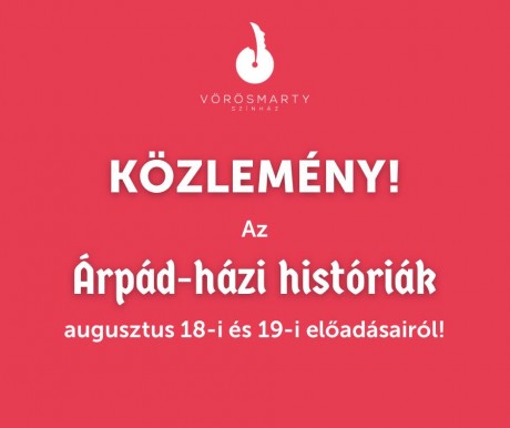 Árpád-házi históriák -  a szabad helyek függvényében fogadják a tegnapra regisztrált nézőket