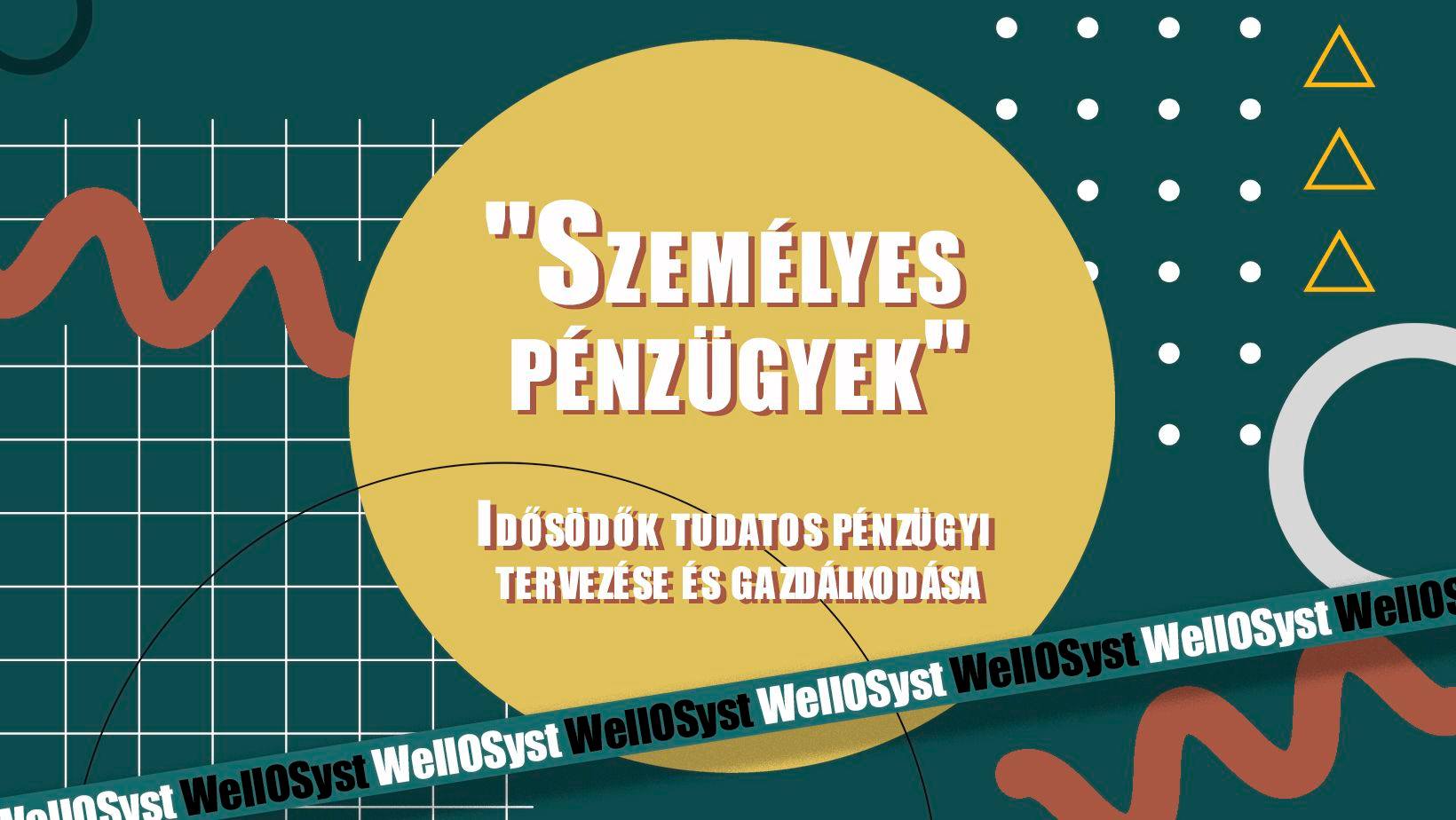 Személyes pénzügyek, biztonság, öngondoskodás – folytatódik a WellOSyst program